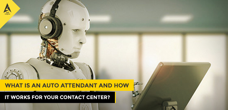 What Is An Auto Attendant And How It Works For Your Contact Center?