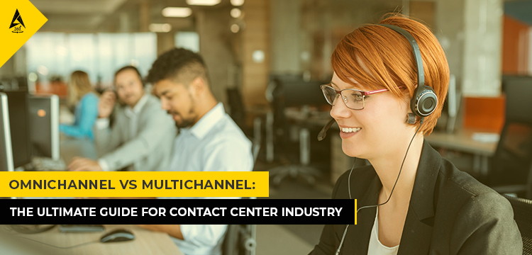 Omnichannel vs Multichannel : The Ultimate Guide for Contact Center Industry